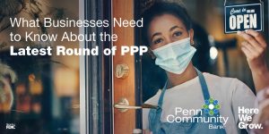 What Businesses Need to Know About the Latest Round of PPP